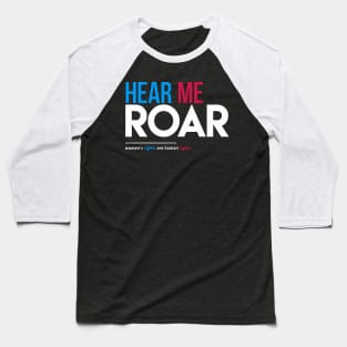 Hear Me Roar (Women's Rights Are Human Rights) Baseball T-Shirt